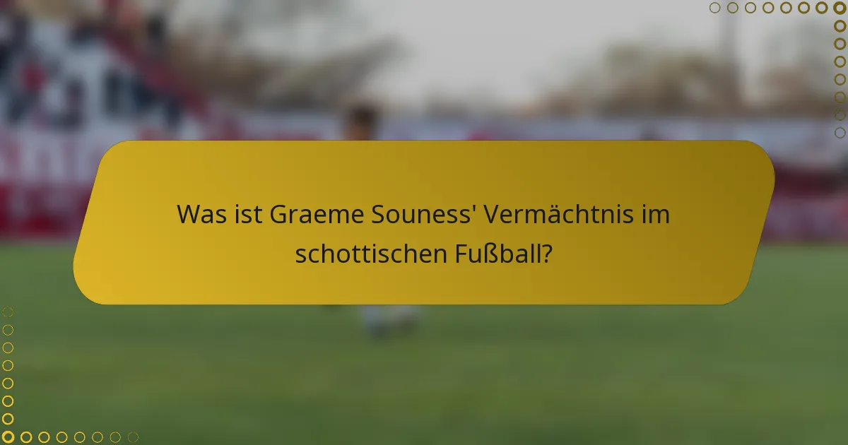 Was ist Graeme Souness' Vermächtnis im schottischen Fußball?