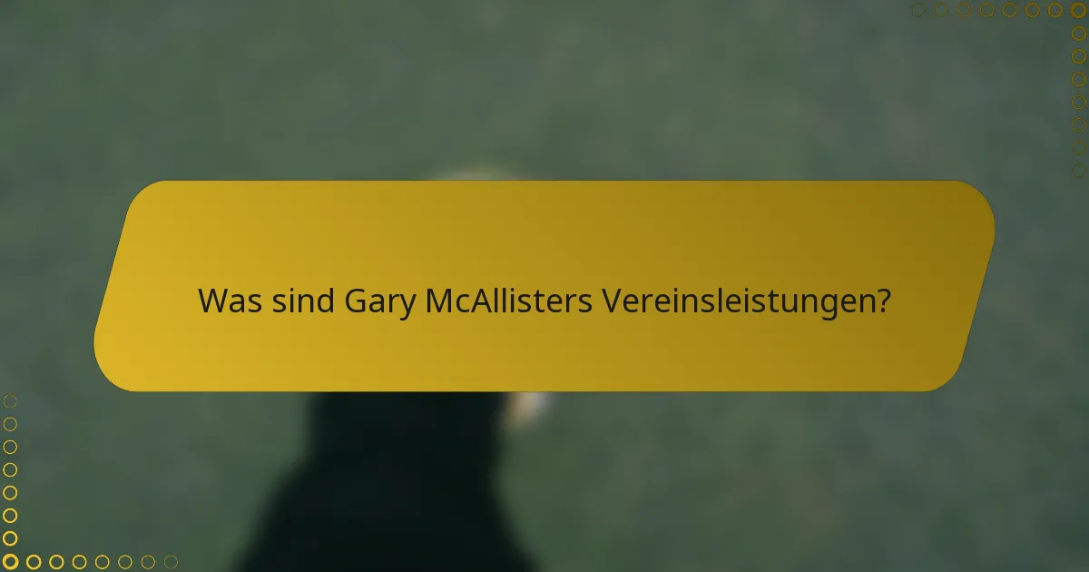 Was sind Gary McAllisters Vereinsleistungen?
