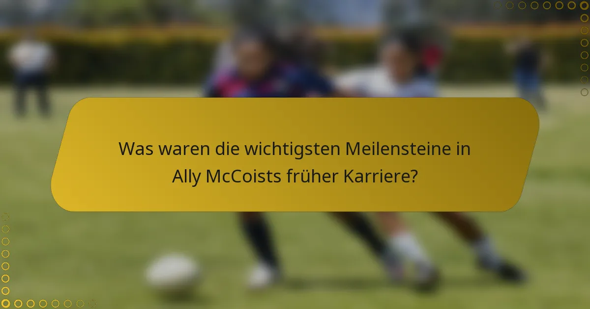Was waren die wichtigsten Meilensteine in Ally McCoists früher Karriere?