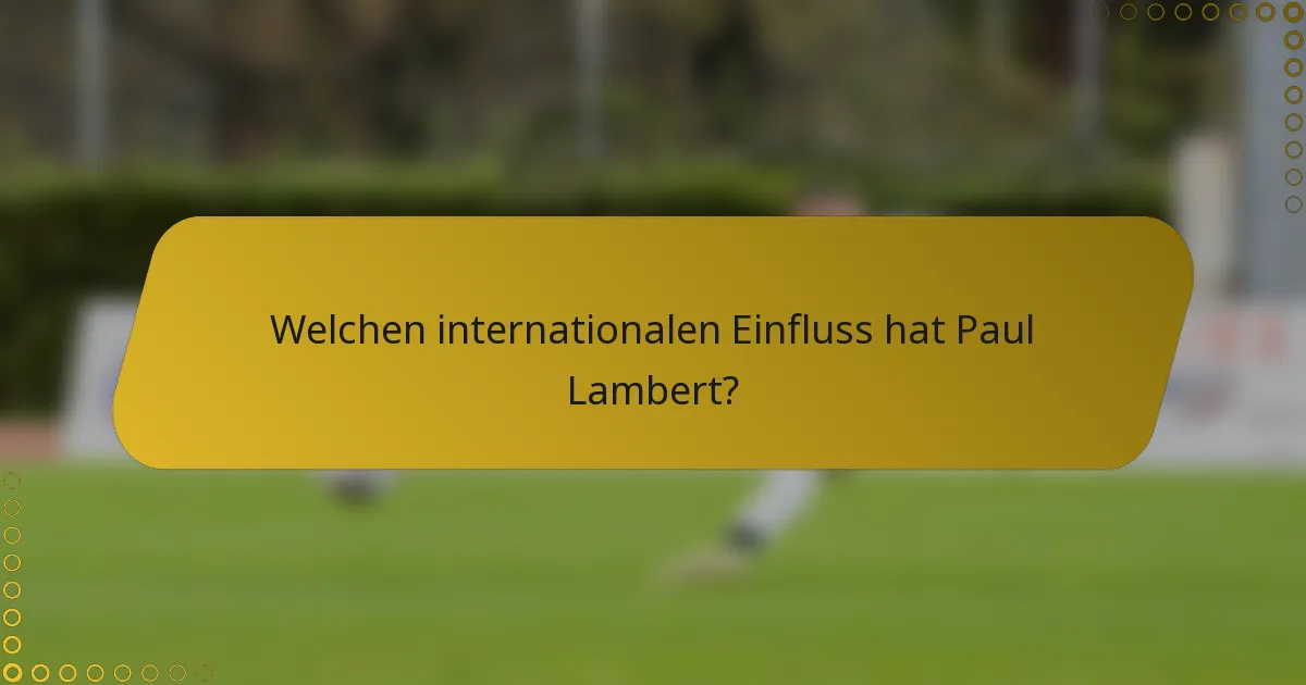 Welchen internationalen Einfluss hat Paul Lambert?