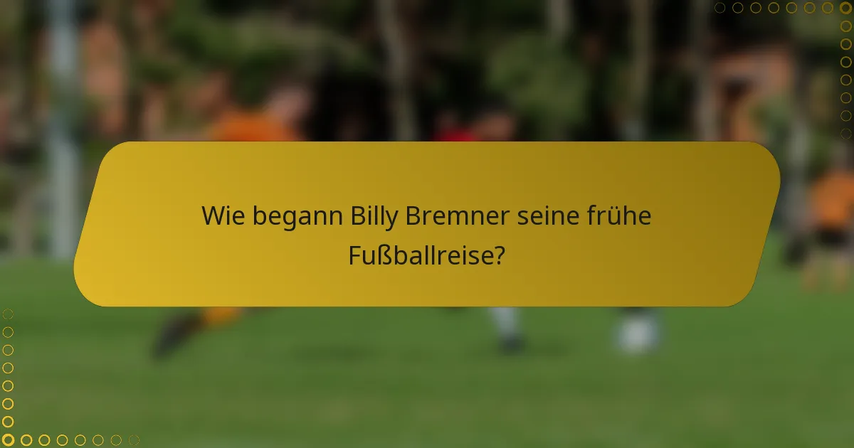 Wie begann Billy Bremner seine frühe Fußballreise?