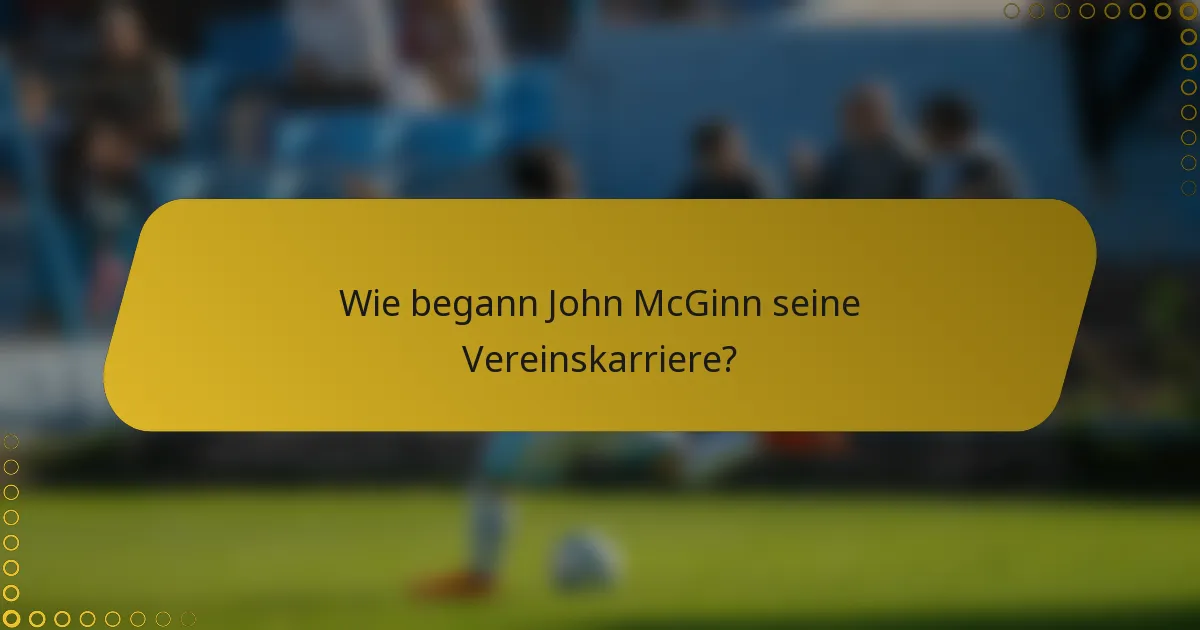 Wie begann John McGinn seine Vereinskarriere?
